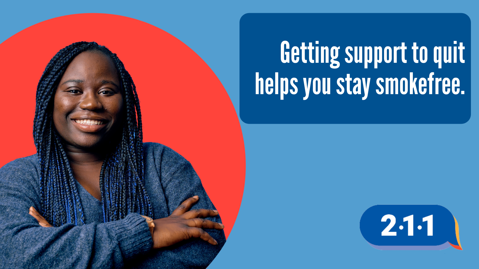 Smiling African American woman and text: Getting support to quit helps you stay smoke-free. 2-1-1